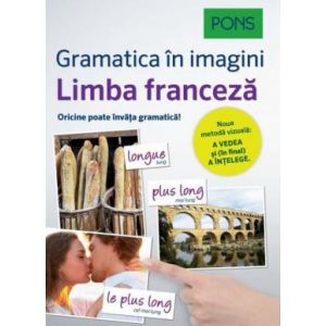 LIMBA FRANCEZA. GRAMATICA IN IMAGINI. PONS