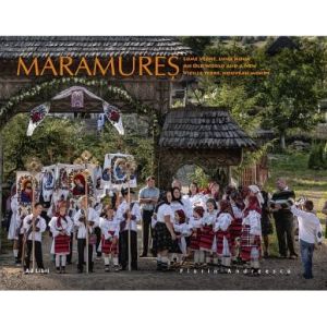 MARAMURES - LUME VECHE, LUME NOUA