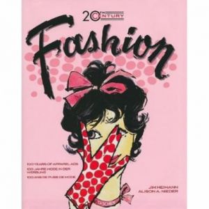 Fashion of the 20th Century: 100 Years of Fashion Ads, Alison Nieder