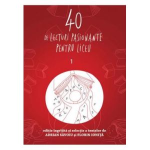 40 DE LECTURI PASIONANTE PENTRU LICEU. 1. CLASA A IX-A