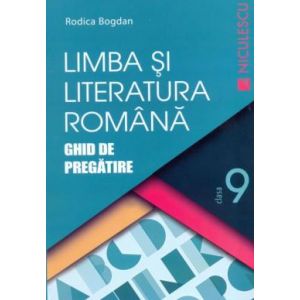 LIMBA SI LITERATURA ROMANA CL 9 BOGDAN