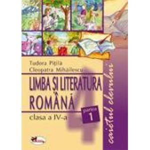 Limba si literatura romana, clasa a IV-a -caietul elevului - Tudora Pitila, Cleopatra Mihailescu