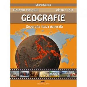 GEOGRAFIE CAIETUL ELEVULUI CL A IX A