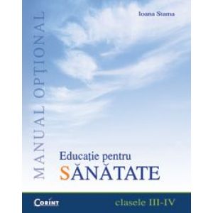 MANUAL OPTIONAL EDUCATIE PENTRU SANATATE CLS. III-IV