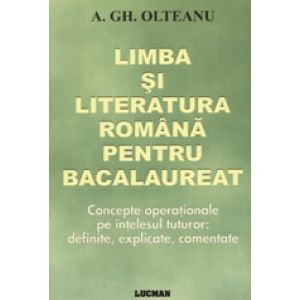 LIMBA SI LITERATURA ROMANA PENTRU BACALAUREAT