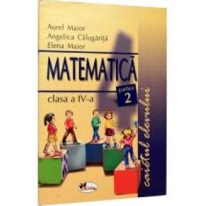 MATEMATICA CAIETUL ELEVULUI CLS. 4 PARTEA 2 MAIOR