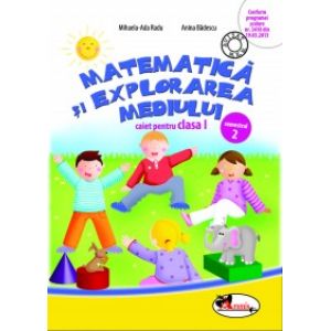 MATEMATICA SI EXPLORAREA MEDIULUI I - CAIET SEM. 2 - BADESCU