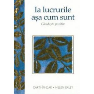 IA LUCRURILE ASA CUM SUNT