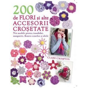 200 DE FLORI SI ALTE ACCESORII CROSETATE