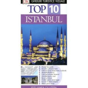 TOP 10 ISTANBUL. GHID TURISTIC VIZUAL EDITIA 3