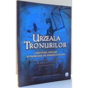 URZEALA TRONURILOR. GHICITORI, ENIGME SI PROBLEME DE PERSPICACITATE. VOL 2