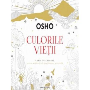 OSHO. CULORILE VIETII. CARTE DE COLORAT