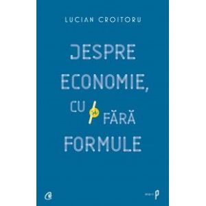 DESPRE ECONOMIE, CU SI FARA FORMULE