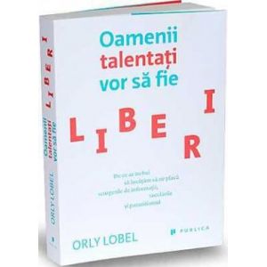 OAMENII TALENTATI VOR SA FIE LIBERI