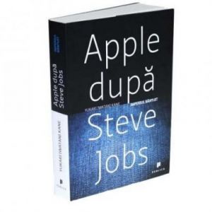 APPLE DUPA STEVE JOBS. IMPERIUL BANTUIT