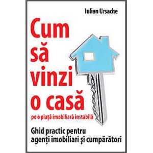 CUM SA VINZI O CASA PE O PIATA IMOBILIARA INSTABILA