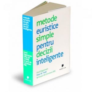 METODE EURISTICE SIMPLE PENTRU DECIZII INTELIGENTE