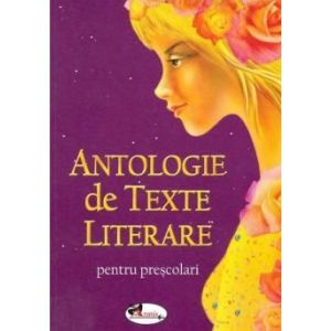 ANTOLOGIE DE TEXTE LITERARE PENTRU PRESCOLARI