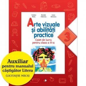 ARTE VIZUALE SI ACTIVITATI PRACTICE. CAIET DE LUCRU PENTRU CLASA A III-A