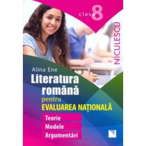 LIMBA ROMANA. EVALUARE NATIONALA CL 8. TEORIE, MODELE, ARGUMENTARI