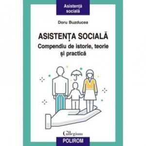 ASISTENTA SOCIALA. COMPENDIU DE ISTORIE, TEORIE SI PRACTICA