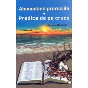 ABECEDAND PROROCIILE. PREDICA DE PE CRUCE