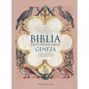 BIBLIA DUPA TEXTUL EBRAIC. GENEZA