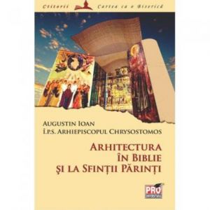 ARHITECTURA IN BIBLIE SI LA SFINTII PARINTI