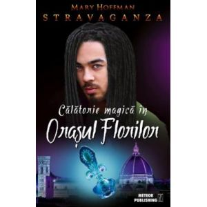 STRAVAGANTA. CALATORIE MAGICA IN ORASUL FLORILOR