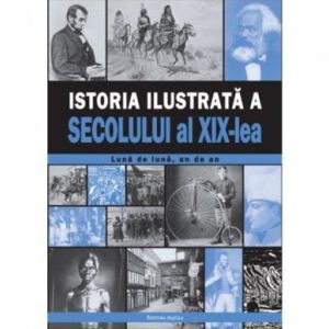 ISTORIA ILUSTRATA A SECOLULUI AL XIX-LEA