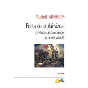 FORTA CENTRULUI VIZUAL: UN STUDIU AL COMPOZITIEI IN ARTELE VIZUALE