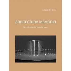 ARHITECTURA MEMORIEI -NOUA FRONTIREA A SPATIULUI SACRU