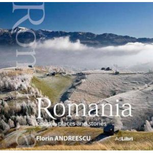 ROMANIA. OAMENI, LOCURI SI ISTORII  EDITIE MICA