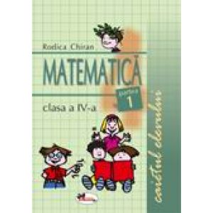 Matematica clasa a IV-a. Caietul elevului. partea I - Chiran Rodica