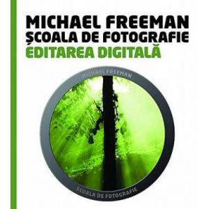 SCOALA DE FOTOGRAFIE. EDITAREA DIGITALA