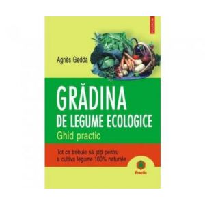 GRADINA DE LEGUME ECOLOGICE REEDITARE