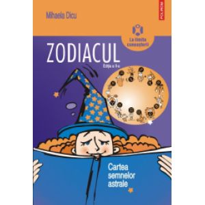 ZODIACUL. CARTEA SEMNELOR ASTRALE EDITIA 2