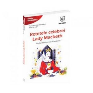 RETETELE CELEBREI LADY MACBETH