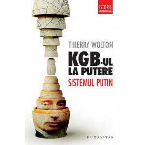 KGB-UL LA PUTERE. SISTEMUL PUTIN