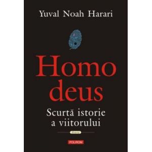 Homo Deus. Scurta istorie a viitorului