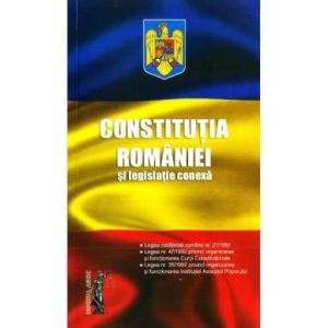 CONSTITUTIA ROMANIEI SI LEGISLATIE CONEXA: IANUARIE 2018