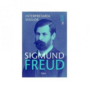 OPERE ESENTIALE FREUD, VOL. 2 INTERPRETAREA VISELOR