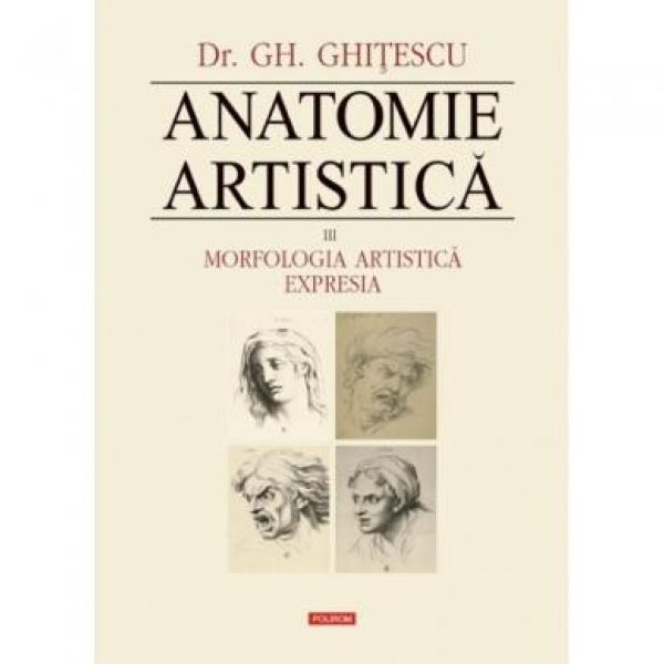  ANATOMIE ARTISTICA VOLUMUL 3: MORFOLOGIA ARTISTICA. EXPRESIA