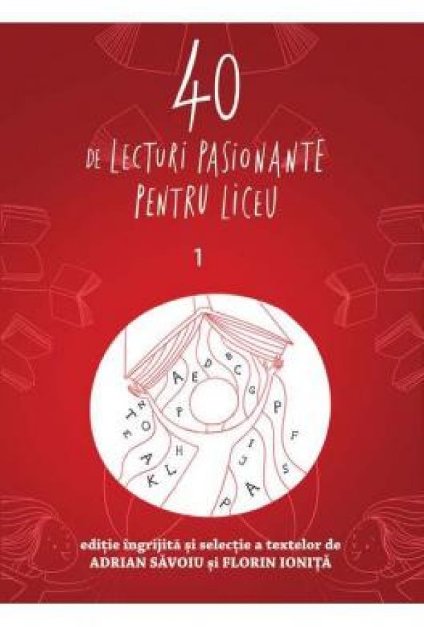  40 DE LECTURI PASIONANTE PENTRU LICEU. 1. CLASA A IX-A