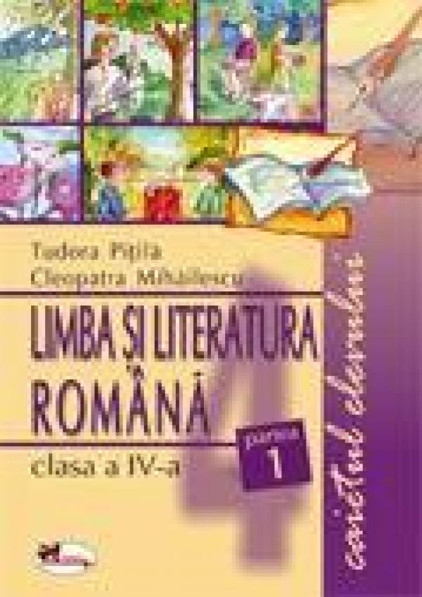  Limba si literatura romana, clasa a IV-a -caietul elevului - Tudora Pitila, Cleopatra Mihailescu