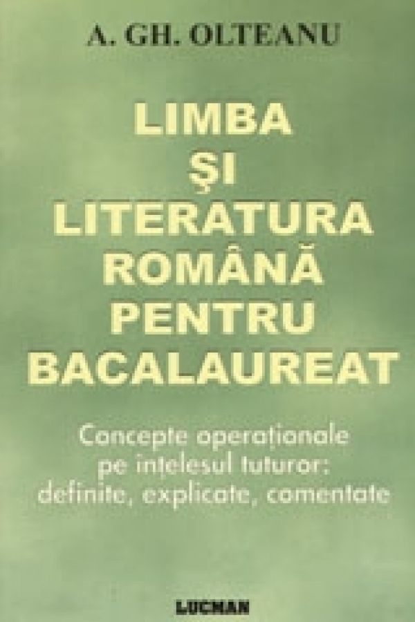  LIMBA SI LITERATURA ROMANA PENTRU BACALAUREAT