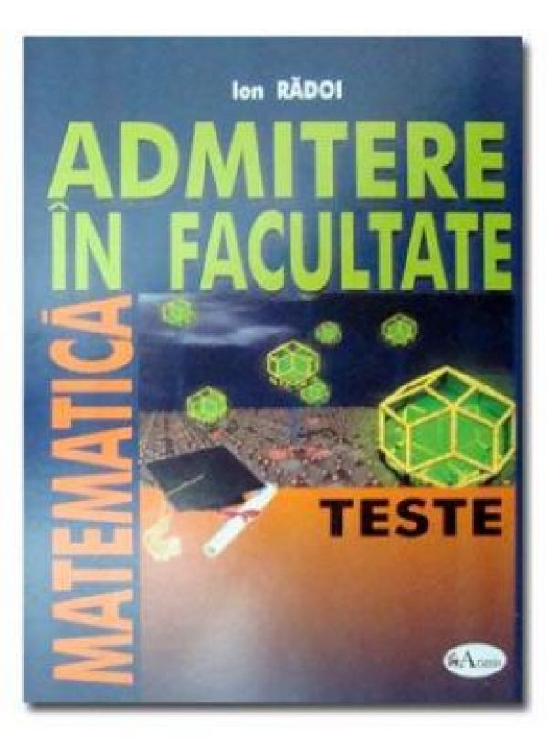  Matematica.Admitere in facultate