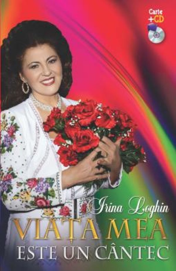  IRINA LOGHIN. VIATA MEA ESTE UN CANTEC. CONTINE CD