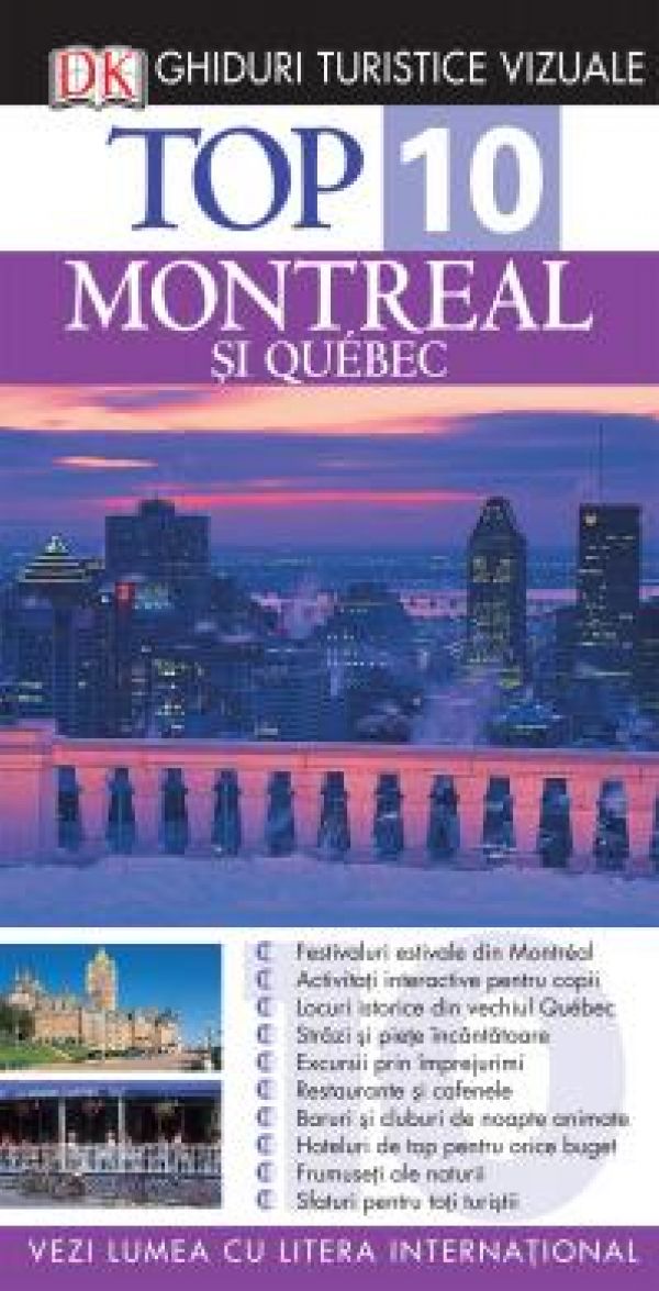  TOP 10 MONTREAL SI QUEBEC. GHID TURISTIC