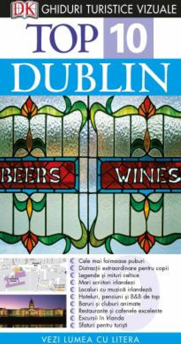  TOP 10 DUBLIN. GHID TURISTIC VIZUAL